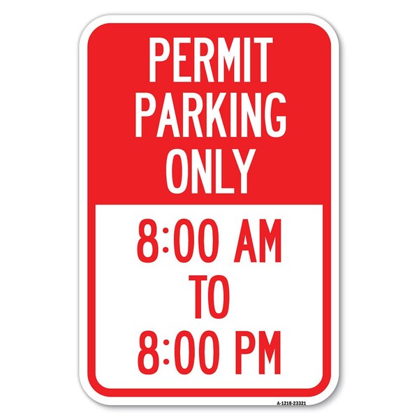 Signmission Permit Parking Only 8-00 Am to 8-00 Pm Heavy-Gauge Aluminum Sign, 12" x 18", A-1218-23321 A-1218-23321 - main